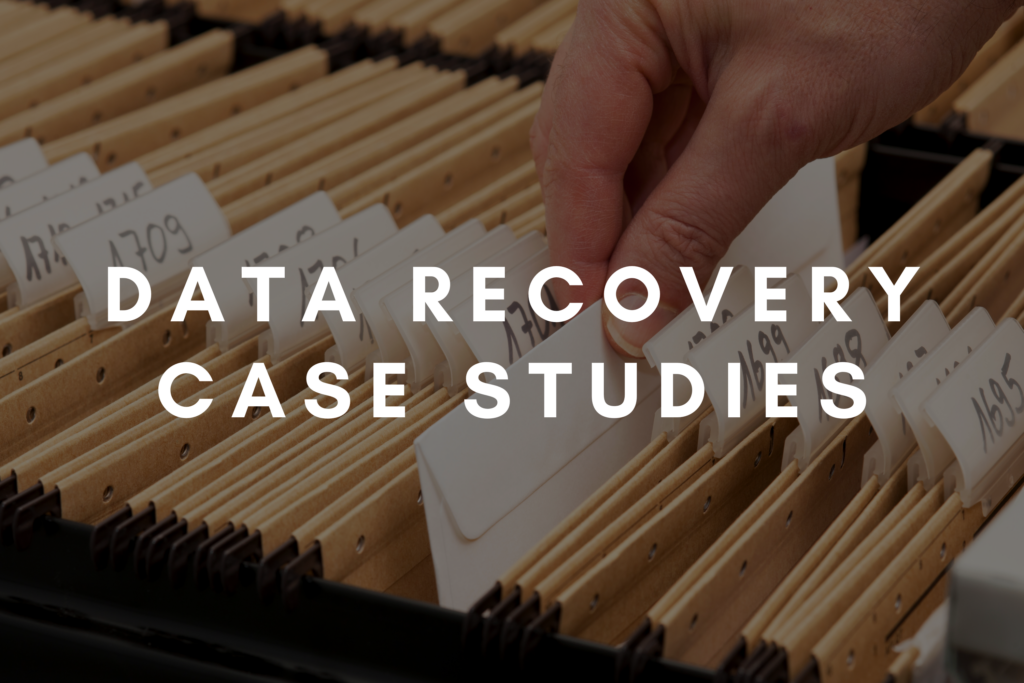 DATA RECOVERY CASE STUDIES