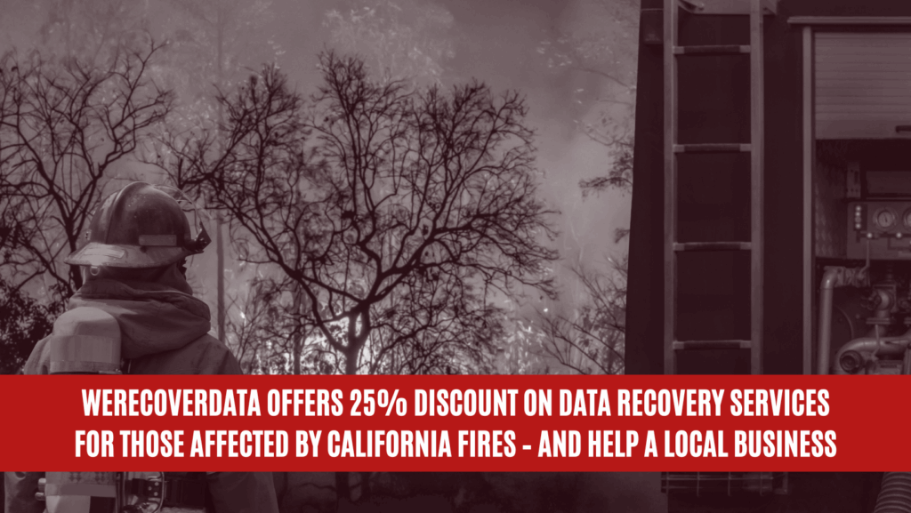WeRecoverData Offers 25% Discount on Data Recovery Services for Those Affected by California Fires – and Help a Local Business